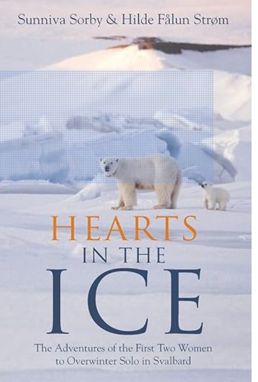 Hearts in the Ice - Historic Account of the Overwintering in Svalbard